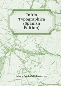 Initia Typographica (Spanish Edition)