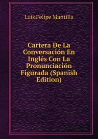 Cartera De La Conversacion En Ingles Con La Pronunciacion Figurada (Spanish Edition)