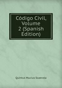 Codigo Civil, Volume 2 (Spanish Edition)