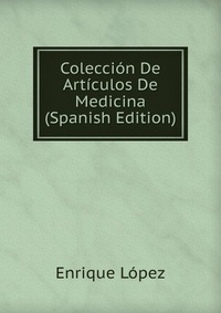 Coleccion De Articulos De Medicina (Spanish Edition)