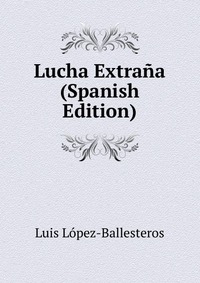 Lucha Extrana (Spanish Edition)