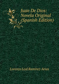 Juan De Dios: Novela Original (Spanish Edition)