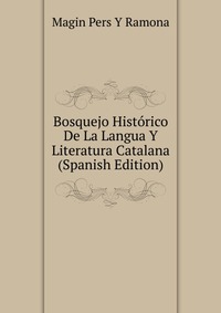 Bosquejo Historico De La Langua Y Literatura Catalana (Spanish Edition)