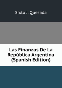 Las Finanzas De La Republica Argentina (Spanish Edition)