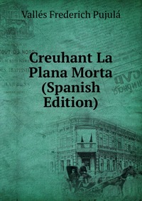 Creuhant La Plana Morta (Spanish Edition)