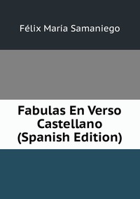 Fabulas En Verso Castellano (Spanish Edition)