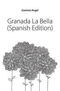 Granada La Bella (Spanish Edition)