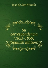 Su correspondencia (1823-1850) (Spanish Edition)