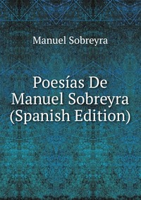 Poesias De Manuel Sobreyra (Spanish Edition)