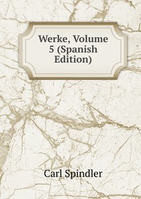 Werke, Volume 5 (Spanish Edition)