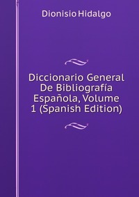 Diccionario General De Bibliografia Espanola, Volume 1 (Spanish Edition)