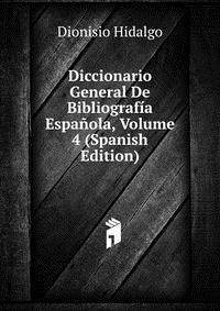 Diccionario General De Bibliografia Espanola, Volume 4 (Spanish Edition)