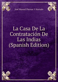 La Casa De La Contratacion De Las Indias (Spanish Edition)