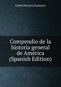 Compendio de la historia general de America (Spanish Edition)