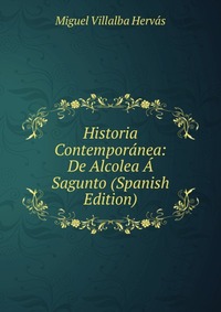 Historia Contemporanea: De Alcolea A Sagunto (Spanish Edition)