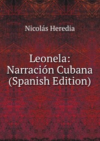 Leonela: Narracion Cubana (Spanish Edition)