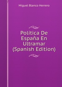 Politica De Espana En Ultramar (Spanish Edition)