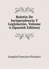 Boletin De Jurisprudencia Y Legislacion, Volume 4 (Spanish Edition)