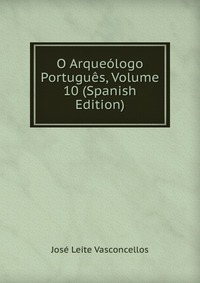 O Arqueologo Portugues, Volume 10 (Spanish Edition)