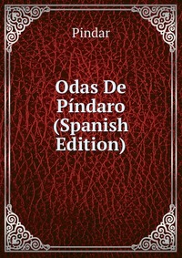 Odas De Pindaro (Spanish Edition)