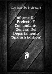 Informe Del Prefecto Y Comandante General Del Departamento (Spanish Edition)