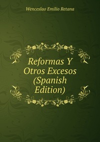 Reformas Y Otros Excesos (Spanish Edition)