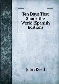 Ten Days That Shook the World (Spanish Edition)