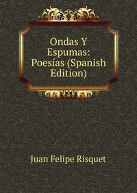 Ondas Y Espumas: Poesias (Spanish Edition)