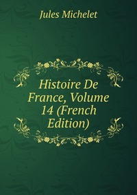 Histoire De France, Volume 14 (French Edition)