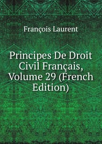 Principes De Droit Civil Francais, Volume 29 (French Edition)