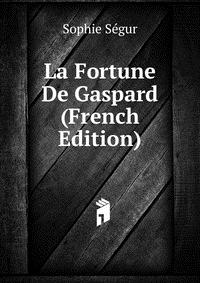 La Fortune De Gaspard (French Edition)