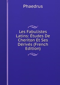 Les Fabulistes Latins: Etudes De Cheriton Et Ses Derives (French Edition)