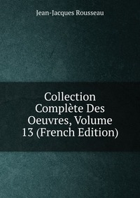 Collection Complete Des Oeuvres, Volume 13 (French Edition)