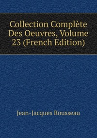 Collection Complete Des Oeuvres, Volume 23 (French Edition)