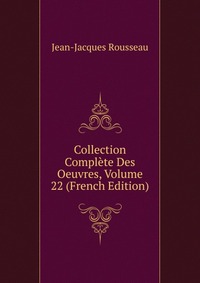 Collection Complete Des Oeuvres, Volume 22 (French Edition)