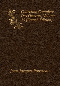 Collection Complete Des Oeuvres, Volume 25 (French Edition)