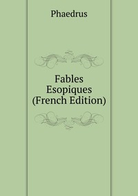 Fables Esopiques (French Edition)