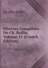 OEuvres Completes De Ch. Rollin, Volume 11 (French Edition)