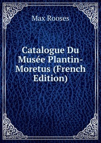 Catalogue Du Musee Plantin-Moretus (French Edition)