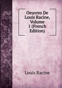 Oeuvres De Louis Racine, Volume 1 (French Edition)