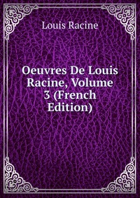 Oeuvres De Louis Racine, Volume 3 (French Edition)