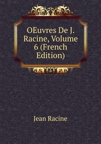 OEuvres De J. Racine, Volume 6 (French Edition)