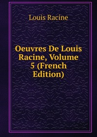 Oeuvres De Louis Racine, Volume 5 (French Edition)