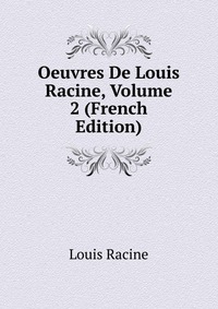 Oeuvres De Louis Racine, Volume 2 (French Edition)