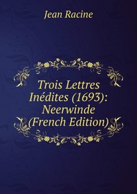 Trois Lettres Inedites (1693): Neerwinde (French Edition)