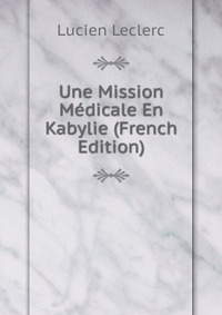 Une Mission Medicale En Kabylie (French Edition)