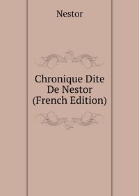 Chronique Dite De Nestor (French Edition)