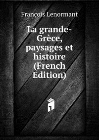 La grande-Grece, paysages et histoire (French Edition)