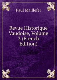 Revue Historique Vaudoise, Volume 3 (French Edition)