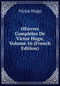 OEuvres Completes De Victor Hugo, Volume 16 (French Edition)